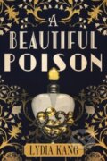 Kniha: A Beautiful Poison (Lydia Kang). Lake Union Publishing, 2017 Kniha: A Beautiful Poison (Lydia Kang). Lake Union Publishing, 2017