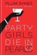 Kniha: Party Girls Die in Pearls (Plum Sykes). Bloomsbury, 2017 Kniha: Party Girls Die in Pearls (Plum Sykes). Bloomsbury, 2017