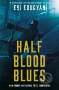 Kniha: Half Blood Blues (Esi Edugyan). Serpents Tail, 2018 Kniha: Half Blood Blues (Esi Edugyan). Serpents Tail, 2018