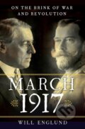 Kniha: March 1917 (Will Englund). WW Norton & Co, 2017 Kniha: March 1917 (Will Englund). WW Norton & Co, 2017