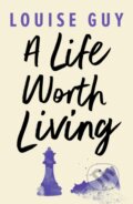 Kniha: A Life Worth Living (Louise Guy). Lake Union Publishing, 2020 Kniha: A Life Worth Living (Louise Guy). Lake Union Publishing, 2020