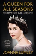 Kniha: A Queen for All Seasons (Joanna Lumley). Hodder and Stoughton, 2021 Kniha: A Queen for All Seasons (Joanna Lumley). Hodder and Stoughton, 2021