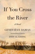 Kniha: If You Cross the River (Genevieve Damas). Milkweed Editions, 2019 Kniha: If You Cross the River (Genevieve Damas). Milkweed Editions, 2019