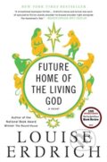 Kniha: Future Home of the Living God (Louise Erdrich). Harper Perennial, 2018 Kniha: Future Home of the Living God (Louise Erdrich). Harper Perennial, 2018