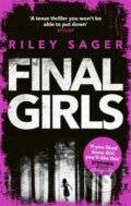 Kniha: Final Girls (Riley Sager). Ebury Publishing, 2018 Kniha: Final Girls (Riley Sager). Ebury Publishing, 2018