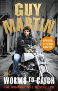 Kniha: Guy Martin: Worms to Catch (Guy Martin). Virgin Books, 2017 Kniha: Guy Martin: Worms to Catch (Guy Martin). Virgin Books, 2017