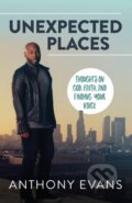 Kniha: Unexpected Places (Anthony Evans a Jamie Blaine). Thomas Nelson Publishers, 2018 Kniha: Unexpected Places (Anthony Evans a Jamie Blaine). Thomas Nelson Publishers, 2018