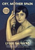 Kniha: Cry, Mother Spain (Lydie Salvayre). MacLehose Press, 2017 Kniha: Cry, Mother Spain (Lydie Salvayre). MacLehose Press, 2017