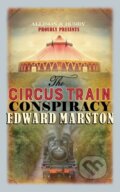 Kniha: The Circus Train Conspiracy (Edward Marston). Allison & Busby, 2018 Kniha: The Circus Train Conspiracy (Edward Marston). Allison & Busby, 2018