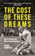 Kniha: The Cost of These Dreams (Wright Thompson). Blink Publishing, 2019 Kniha: The Cost of These Dreams (Wright Thompson). Blink Publishing, 2019