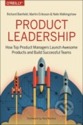 Kniha: Product Leadership (Martin Eriksson, Richard Banfield a Nate Walkingshaw). O´Reilly, 2017 Kniha: Product Leadership (Martin Eriksson, Richard Banfield a Nate Walkingshaw). O´Reilly, 2017