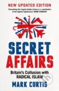 Kniha: Secret Affairs (Mark Curtis). Serpents Tail, 2018 Kniha: Secret Affairs (Mark Curtis). Serpents Tail, 2018