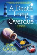 Kniha: A Death Long Overdue (Eva Gates). , 2020 Kniha: A Death Long Overdue (Eva Gates). , 2020