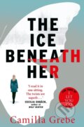 Kniha: The Ice Beneath Her (Camilla Grebe). Zaffre, 2017 Kniha: The Ice Beneath Her (Camilla Grebe). Zaffre, 2017