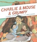 Kniha: Charlie & Mouse & Grumpy: Book 2 (Laurel Snyder). Chronicle Books, 2017 Kniha: Charlie & Mouse & Grumpy: Book 2 (Laurel Snyder). Chronicle Books, 2017