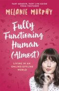 Kniha: Fully Functioning Human (Almost) (Melanie Murphy). , 2017 Kniha: Fully Functioning Human (Almost) (Melanie Murphy). , 2017