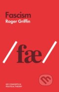 Kniha: Fascism (Roger Griffin). Polity Press, 2018 Kniha: Fascism (Roger Griffin). Polity Press, 2018