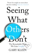 Kniha: Seeing What Others Don't (Gary Klein). , 2017 Kniha: Seeing What Others Don't (Gary Klein). , 2017
