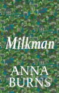 Kniha: Milkman (Anna Burns). Faber and Faber, 2019 Kniha: Milkman (Anna Burns). Faber and Faber, 2019