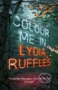 Kniha: Colour Me In (Lydia Ruffles). Hodder Children's Books, 2018 Kniha: Colour Me In (Lydia Ruffles). Hodder Children's Books, 2018