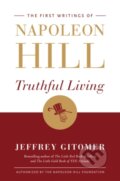 Kniha: Truthful Living (Jeffrey Gitomer a Napoleon Hill). , 2018 Kniha: Truthful Living (Jeffrey Gitomer a Napoleon Hill). , 2018