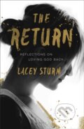 Kniha: The Return – Reflections on Loving God Back (Lacey Sturm). Baker Books, 2018 Kniha: The Return – Reflections on Loving God Back (Lacey Sturm). Baker Books, 2018