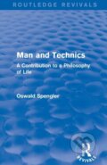 Kniha: Routledge Revivals: Man and Technics (1932) (Oswald Spengler). Routledge, 2018 Kniha: Routledge Revivals: Man and Technics (1932) (Oswald Spengler). Routledge, 2018