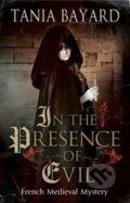 Kniha: In the Presence of Evil (Tania Bayard). Severn House, 2018 Kniha: In the Presence of Evil (Tania Bayard). Severn House, 2018