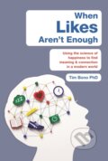Kniha: When Likes Aren't Enough (Tim Bono). Seven Dials, 2018 Kniha: When Likes Aren't Enough (Tim Bono). Seven Dials, 2018
