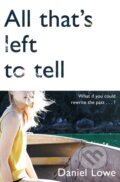 Kniha: All That's Left to Tell (Daniel Lowe). Picador, 2018 Kniha: All That's Left to Tell (Daniel Lowe). Picador, 2018