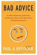 Kniha: Bad Advice (Paul a M.D. Offit). Columbia University Press, 2018 Kniha: Bad Advice (Paul a M.D. Offit). Columbia University Press, 2018