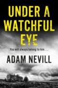 Kniha: Under a Watchful Eye (Adam Nevill). Pan Books, 2017 Kniha: Under a Watchful Eye (Adam Nevill). Pan Books, 2017