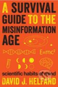 Kniha: A Survival Guide to the Misinformation Age (David Helfand). Columbia University Press, 2017 Kniha: A Survival Guide to the Misinformation Age (David Helfand). Columbia University Press, 2017