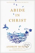 Kniha: Abide in Christ (Andrew Murray). , 2019 Kniha: Abide in Christ (Andrew Murray). , 2019