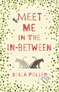 Kniha: Meet Me in the In-Between (Bella Pollen). Mantle, 2017 Kniha: Meet Me in the In-Between (Bella Pollen). Mantle, 2017