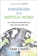 Kniha: Evangelism in a Skeptical World (Sam Chan). , 2018 Kniha: Evangelism in a Skeptical World (Sam Chan). , 2018