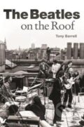 Kniha: The Beatles on the Roof (Tony Barrell). Omnibus Press, 2017 Kniha: The Beatles on the Roof (Tony Barrell). Omnibus Press, 2017
