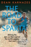 Kniha: The Road to Sparta (Dean Karnazes). Allen and Unwin, 2018 Kniha: The Road to Sparta (Dean Karnazes). Allen and Unwin, 2018
