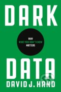 Kniha: Dark Data (David J. Hand). Princeton University Press, 2020 Kniha: Dark Data (David J. Hand). Princeton University Press, 2020