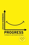 Kniha: Progress (Johan Norberg). Oneworld Publications, 2017 Kniha: Progress (Johan Norberg). Oneworld Publications, 2017