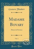 Kniha: Madame Bovary (Gustave Flaubert). Forgotten Books, 2018 Kniha: Madame Bovary (Gustave Flaubert). Forgotten Books, 2018