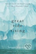 Kniha: Great Tide Rising (Kathleen Dean Moore). Counterpoint, 2017 Kniha: Great Tide Rising (Kathleen Dean Moore). Counterpoint, 2017