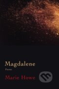 Kniha: Magdalene (Marie Howe). WW Norton & Co, 2017 Kniha: Magdalene (Marie Howe). WW Norton & Co, 2017