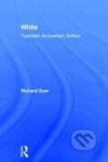 Kniha: White (Richard Dyer). Routledge, 2017 Kniha: White (Richard Dyer). Routledge, 2017