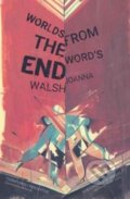 Kniha: Worlds from the Word's End (Joanna Walsh). And Other Stories, 2017 Kniha: Worlds from the Word's End (Joanna Walsh). And Other Stories, 2017