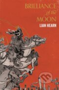 Kniha: Brilliance of the Moon (Lian Hearn). Picador, 2017 Kniha: Brilliance of the Moon (Lian Hearn). Picador, 2017