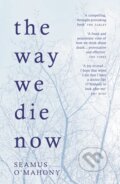 Kniha: The Way We Die Now (Seamus O'Mahony). Head of Zeus, 2017 Kniha: The Way We Die Now (Seamus O'Mahony). Head of Zeus, 2017