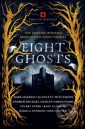 Kniha: Eight Ghosts (Andrew Michael Hurley, Stuart Evers, Sarah Perry, Max Porter, Mark Haddon, Kate Clanchy, Kamila Shamsie a Jeanette Winterson). September Publishing, 2018 Kniha: Eight Ghosts (Andrew Michael Hurley, Stuart Evers, Sarah Perry, Max Porter, Mark Haddon, Kate Clanchy, Kamila Shamsie a Jeanette Winterson). September Publishing, 2018