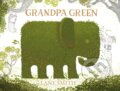 Kniha: Grandpa Green (Lane Smith). Two Hoots, 2017 Kniha: Grandpa Green (Lane Smith). Two Hoots, 2017