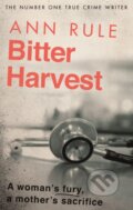 Kniha: Bitter Harvest (Ann Rule). Sphere, 2019 Kniha: Bitter Harvest (Ann Rule). Sphere, 2019